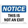 Signmission OSHA Notice Sign, This Is Not An Exit, 14in X 10in Decal, 10"W, 14" L, Landscape OS-NS-D-1014-L-18636